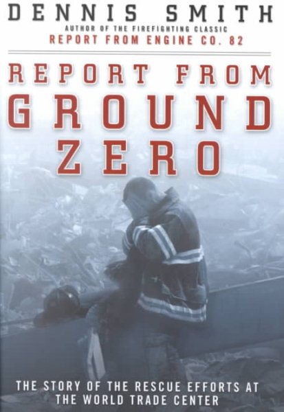 Report From Ground Zero by Dennis Smith