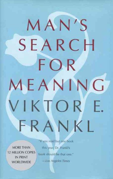 Man's Search For Meaning by Viktor Frankl