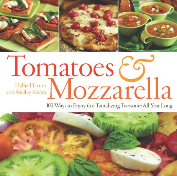 Tomatoes And Mozzarella by Hallie Harron, Shelley Sikora