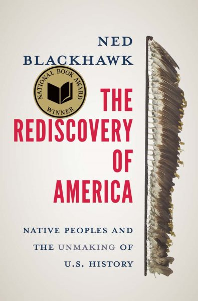 The Rediscovery Of America by Ned Blackhawk