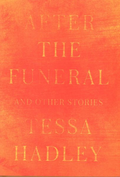 After The Funeral And Other Stories by Tessa Hadley